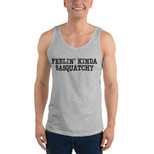 Load image into Gallery viewer, Feelin&#39; Kinda Sasquatchy Unisex Tank Top
