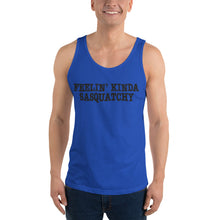 Load image into Gallery viewer, Feelin&#39; Kinda Sasquatchy Unisex Tank Top
