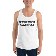 Load image into Gallery viewer, Feelin&#39; Kinda Sasquatchy Unisex Tank Top
