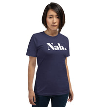 Load image into Gallery viewer, Nah Short-Sleeve Unisex T-Shirt
