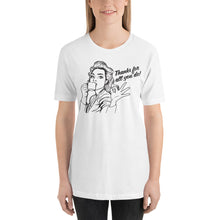Load image into Gallery viewer, Thanks for All You Do Gal Short-Sleeve Unisex T-Shirt
